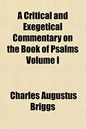 A Critical and Exegetical Commentary on the Book of Psalms Volume I