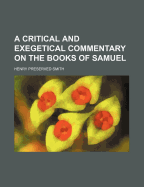 A Critical and Exegetical Commentary on the Books of Samuel