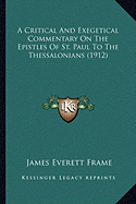 A Critical And Exegetical Commentary On The Epistles Of St. Paul To The Thessalonians (1912)