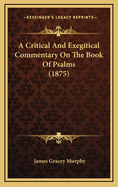 A Critical and Exegitical Commentary on the Book of Psalms (1875)