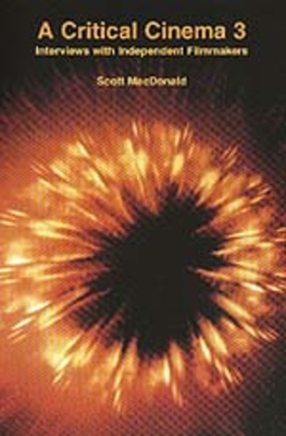 A Critical Cinema 3: Interviews with Independent Filmmakers - MacDonald, Scott