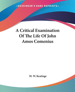 A Critical Examination Of The Life Of John Amos Comenius