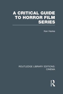 A Critical Guide to Horror Film Series - Hanke, Ken