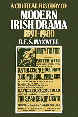 A Critical History of Modern Irish Drama 1891 1980 - Maxwell, D E, and Modern Irish Drama, 1891-1980 (Photographer)