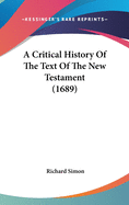 A Critical History Of The Text Of The New Testament (1689)