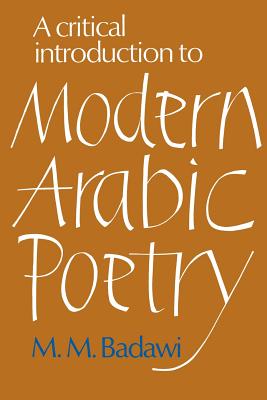 A Critical Introduction to Modern Arabic Poetry - Badawi, Muhammad Mustafa (Preface by)