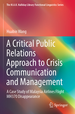 A Critical Public Relations Approach to Crisis Communication and Management: A Case Study of Malaysia Airlines Flight MH370 Disappearance - Wang, Huabin