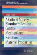 A Critical Survey of Biomineralization: Control, Mechanisms, Functions and Material Properties