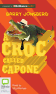 A Croc Called Capone - Jonsberg, Barry, and Wemyss, Stig (Read by)