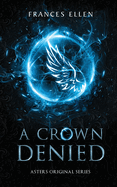 A Crown Denied: A found family YA fantasy adventure