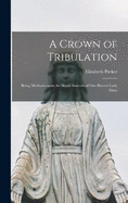 A Crown of Tribulation: Being Meditations on the Seven Sorrows of our Blessed Lady Mary