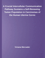 A Crucial Intercellular Communication Pathway Sustains a Self-Renewing Tumor Population in Carcinomas of the Human Uterine Cervix