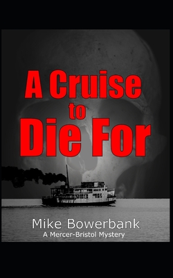 A Cruise to Die For: A Mercer-Bristol Mystery - Bowerbank, Mike