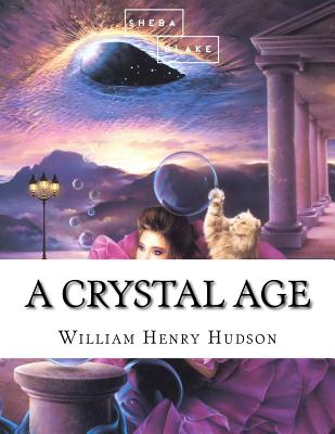 A Crystal Age - Blake, Sheba, and Hudson, William Henry