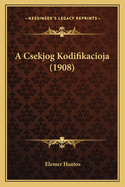 A Csekjog Kodifikacioja (1908)