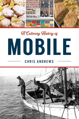A Culinary History of Mobile - Andrews, Christopher