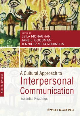 A Cultural Approach to Interpersonal Communication: Essential Readings - Monaghan, Leila (Editor), and Goodman, Jane E. (Editor), and Robinson, Jennifer (Editor)