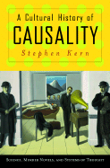 A Cultural History of Causality: Science, Murder Novels, and Systems of Thought