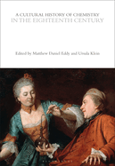 A Cultural History of Chemistry in the Eighteenth Century