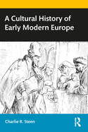 A Cultural History of Early Modern Europe