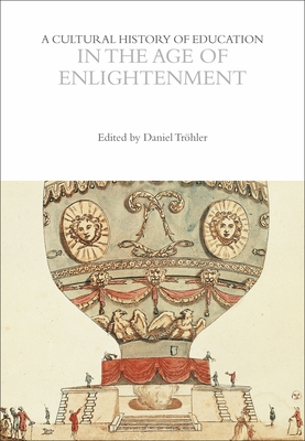 A Cultural History of Education in the Age of Enlightenment - Trhler, Daniel (Editor)