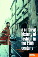 A Cultural History of Fashion in the Twentieth Century: From the Catwalk to the Sidewalk - English, Bonnie