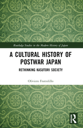 A Cultural History of Postwar Japan: Rethinking Kasutori Society