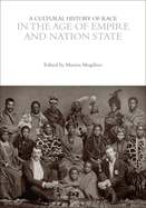 A Cultural History of Race in the Age of Empire and Nation State