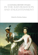A Cultural History of Race in the Reformation and Enlightenment