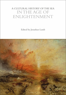 A Cultural History of the Sea in the Age of Enlightenment - Lamb, Jonathan (Editor)