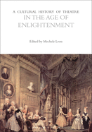 A Cultural History of Theatre in the Age of Enlightenment
