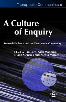 A Culture of Enquiry: Research Evidence and the Therapeutic Community - Yates, Rowdy (Contributions by), and Manning, Nick (Editor), and de Leon, George (Contributions by)