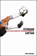 A Cultured Left Foot: The Eleven Elements of Footballing Greatness