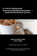 A Cup of Cappuccino for the Entrepreneur's Spirit Women Entrepreneurs' Edition