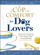 A Cup of Comfort for Dog Lovers: Stories That Celebrate Love, Loyalty, and Companionship - Sell, Colleen