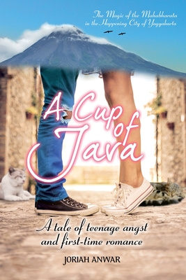 A Cup of Java: A Tale of Teenage Angst and First-time - Anwar, Joriah, and Ali, Izzul Izz (Editor), and Bin Saim, Saif Essad (Editor)