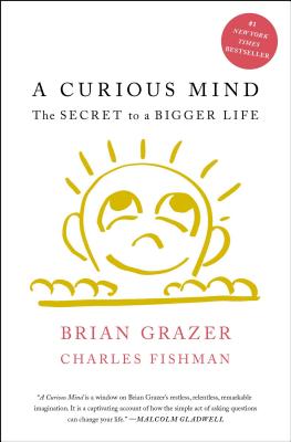 A Curious Mind: The Secret to a Bigger Life - Grazer, Brian, and Fishman, Charles