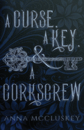 A Curse, A Key, & A Corkscrew: A Quirky Paranormal Comedy