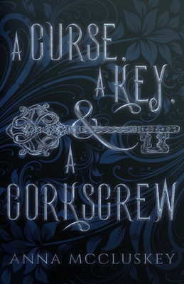 A Curse, A Key, & A Corkscrew - McCluskey, Anna