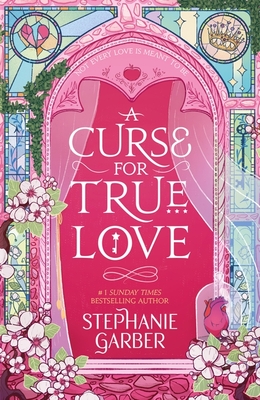 A Curse For True Love: the thrilling final book in the Once Upon a Broken Heart series - Garber, Stephanie