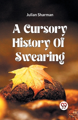 A Cursory History Of Swearing - Sharman, Julian