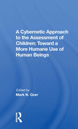 A Cybernetic Approach to the Assessment of Children: Toward a More Humane Use of Human Beings