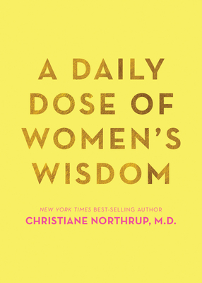 A Daily Dose of Women's Wisdom - Northrup, Christiane