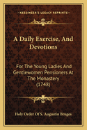A Daily Exercise, and Devotions: For the Young Ladies and Gentlewomen Pensioners at the Monastery (1748)