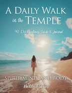 A Daily Walk in the Temple: 90 Day Wellness Guide & Journal