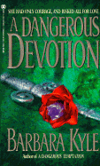 A Dangerous Devotion - Kyle, Barbara