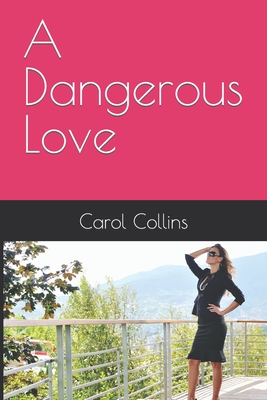 A Dangerous Love - Collins, Carol