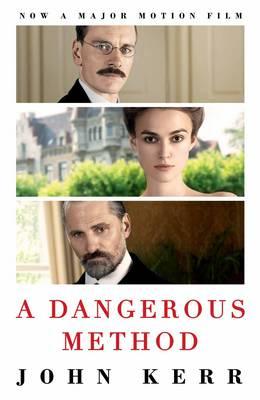A Dangerous Method: The Story of Jung, Freud and Sabina Spielrein - Kerr, John