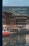 A Danish and Dano-Norwegian Grammar