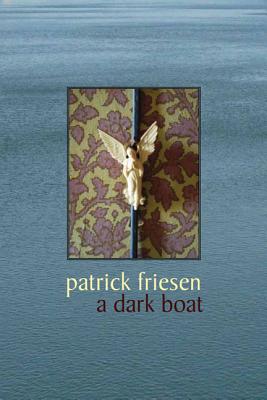 A Dark Boat - Friesen, Patrick